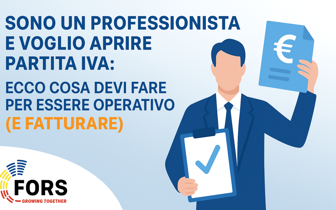 Sono Un Professionista E Voglio Aprire Partita Iva: Ecco Cosa Devi Fare Per Essere Operativo (E Fatturare).